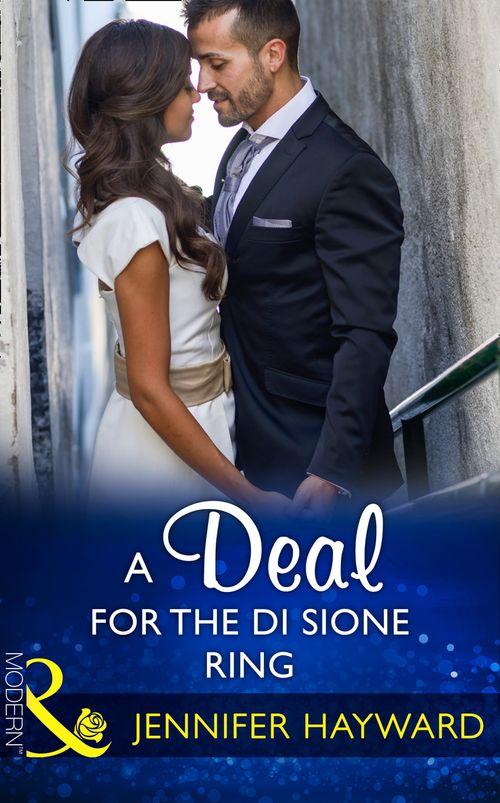 The Billionaire&#39;s Legacy - A Deal For The Di Sione Ring (Mills &amp; Boon Modern) (The Billionaire&#39;s Legacy, Book 7)