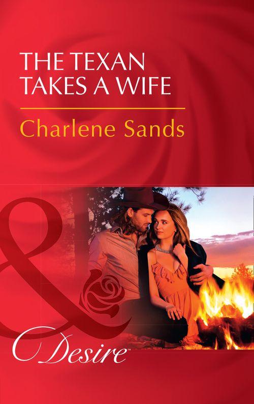 Texas Cattleman&#39;s Club: Blackmail - The Texan Takes A Wife (Mills &amp; Boon Desire) (Texas Cattleman&#39;s Club: Blackmail, Book 11)