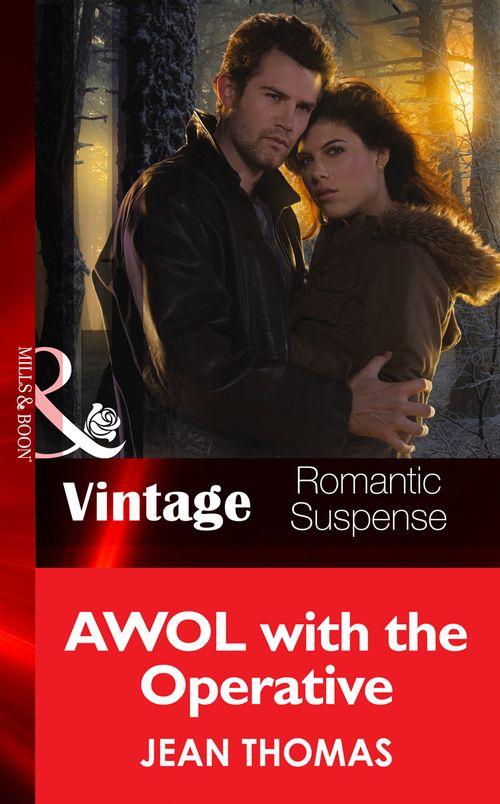 AWOL with the Operative (Mills &amp; Boon Vintage Romantic Suspense): First edition