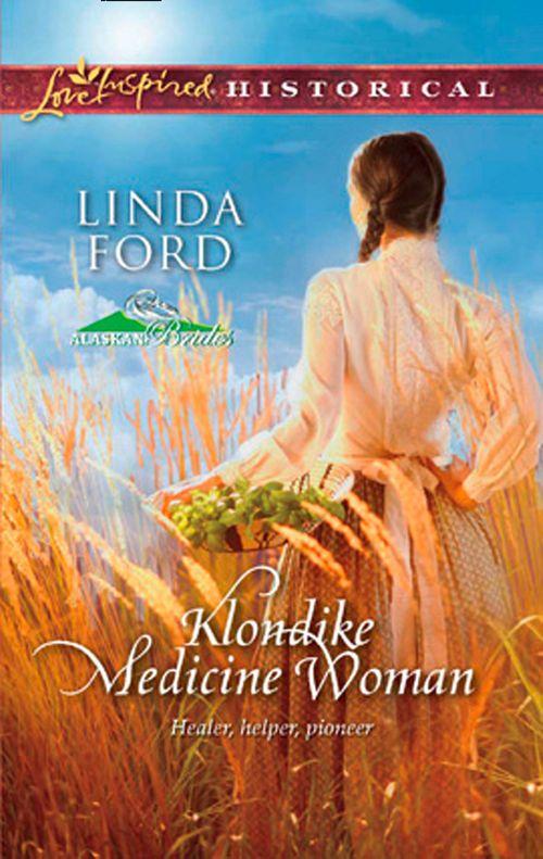 Alaskan Brides - Klondike Medicine Woman (Mills &amp; Boon Love Inspired) (Alaskan Brides, Book 2): First edition