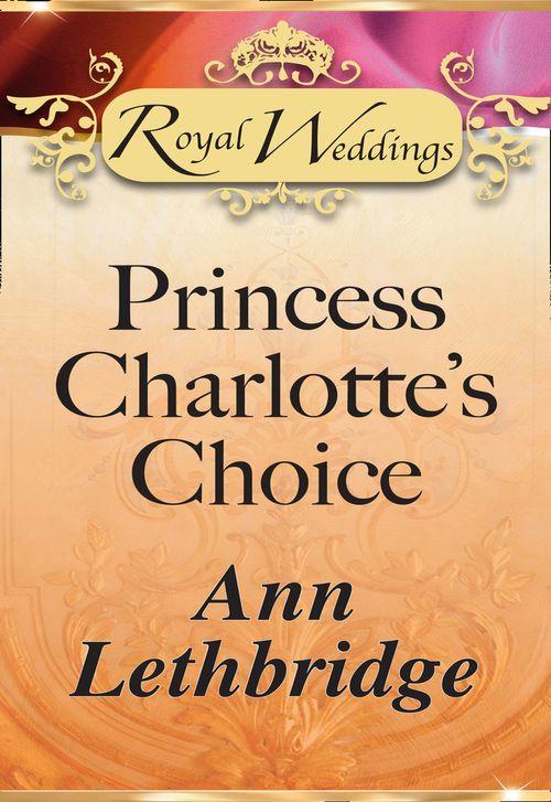 Princess Charlotte&#39;s Choice (Mills &amp; Boon): First edition