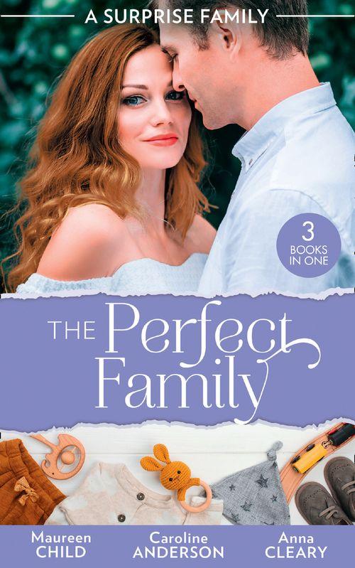 A Surprise Family: The Perfect Family: Having Her Boss&#39;s Baby (Pregnant by the Boss) / Their Meant-to-Be Baby / The Night That Started It All