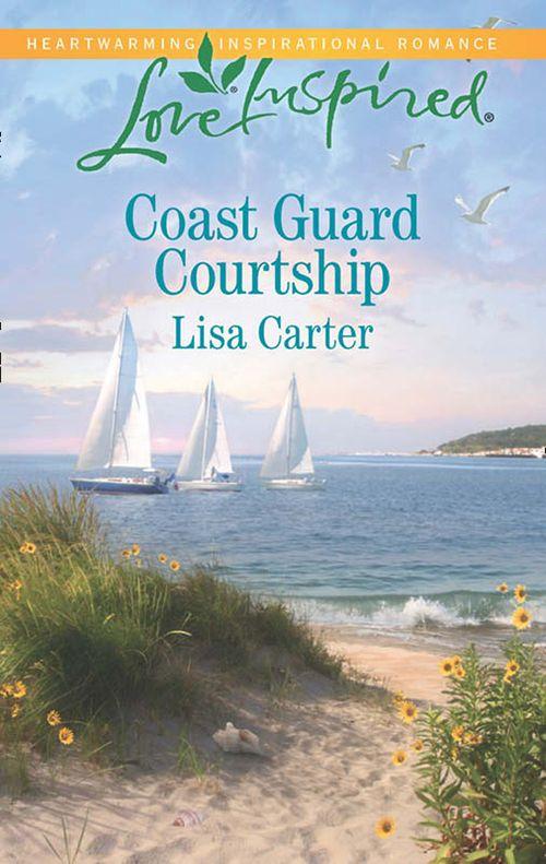Coast Guard Courtship (Mills &amp; Boon Love Inspired): First edition