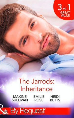 The Jarrods: Inheritance: Taming Her Billionaire Boss (Dynasties: The Jarrods, Book 4) / Wedding His Takeover Target (Dynasties: The Jarrods, Book 5) / Inheriting His Secret Christmas Baby (Dynasties: The Jarrods, Book 6) (Mills &amp; Boon By Request): First edition