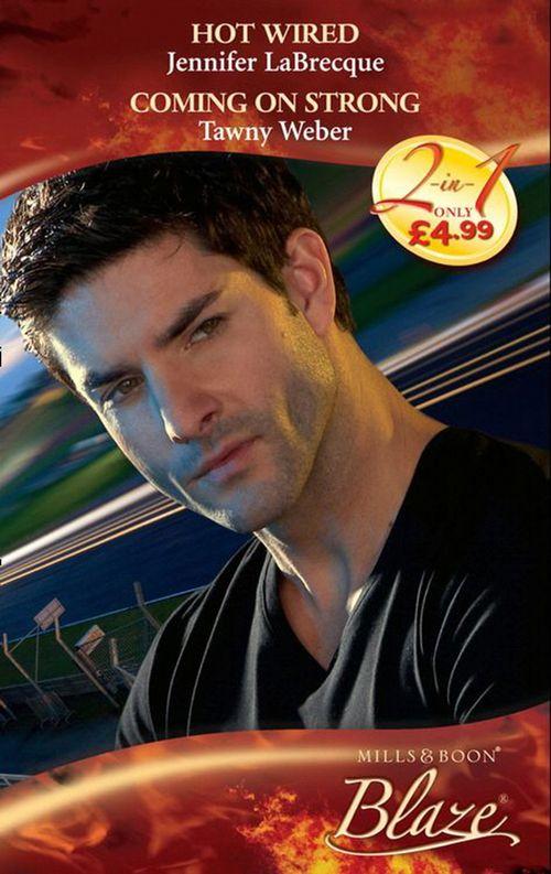 Hot-Wired / Coming on Strong: Hot-Wired (0-60, Book 4) / Coming on Strong (Mills &amp; Boon Blaze): First edition