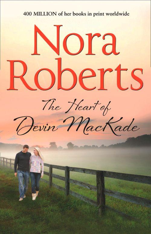 The Heart Of Devin Mackade (The MacKade Brothers, Book 3): First edition (9781408979358)