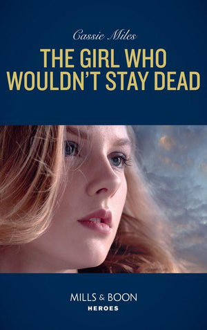 The Girl Who Wouldn&#39;t Stay Dead (Mills &amp; Boon Heroes)