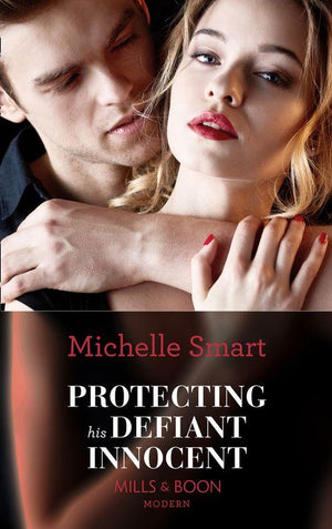 Protecting His Defiant Innocent (Mills & Boon Modern) (Bound to a Billionaire, Book 1) (9781474052733)