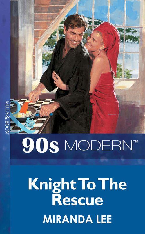 Knight To The Rescue (Mills &amp; Boon Vintage 90s Modern): First edition