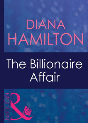 Mistress to a Millionaire - The Billionaire Affair (Mills &amp; Boon Modern) (Mistress to a Millionaire, Book 1): First edition