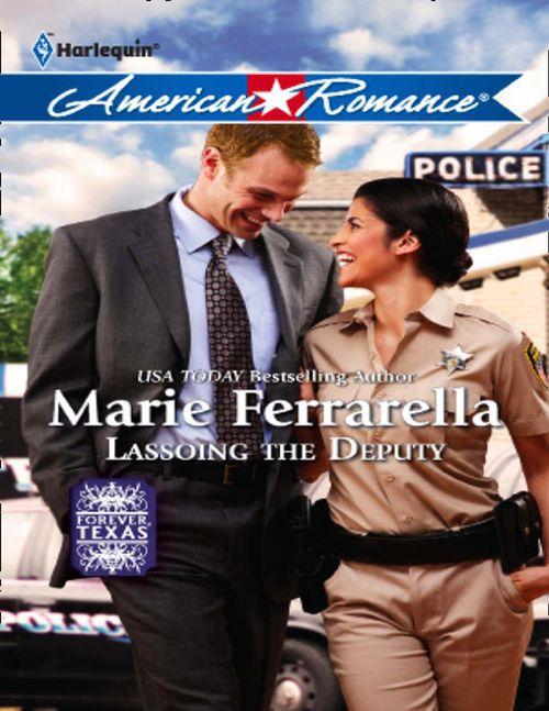 Forever, Texas - Lassoing the Deputy (Mills &amp; Boon American Romance) (Forever, Texas, Book 4): First edition