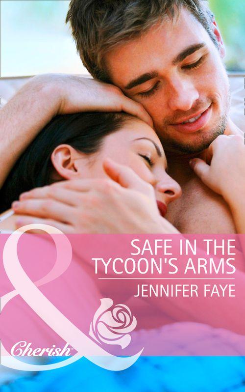 Safe in the Tycoon&#39;s Arms (Mills &amp; Boon Cherish): First edition