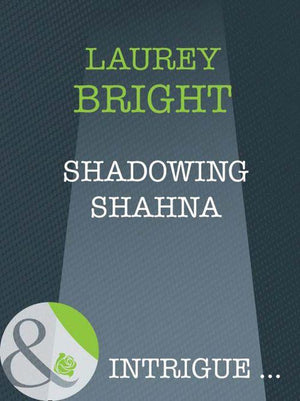 Shadowing Shahna (Mills &amp; Boon Intrigue): First edition