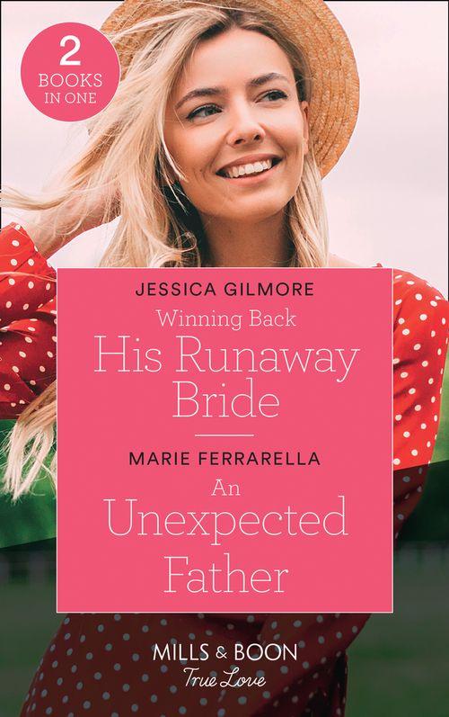 Winning Back His Runaway Bride / An Unexpected Father: Winning Back His Runaway Bride / An Unexpected Father (The Fortunes of Texas: The Hotel Fortune) (Mills &amp; Boon True Love)