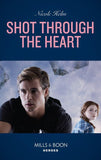 Shot Through The Heart (Mills & Boon Heroes) (A North Star Novel Series, Book 2) (9780008912208)