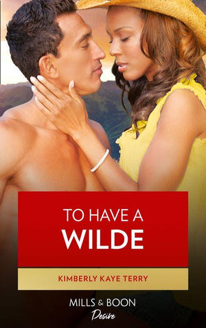 Wilde in Wyoming - To Have A Wilde (Wilde in Wyoming, Book 4): First edition