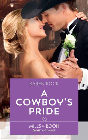 Rocky Mountain Cowboys - A Cowboy&#39;s Pride (Mills &amp; Boon Heartwarming) (Rocky Mountain Cowboys, Book 4)