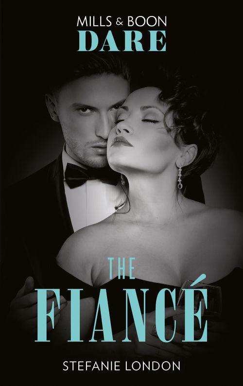 Close Quarters - The Fiancé (Mills &amp; Boon Dare) (Close Quarters, Book 4)
