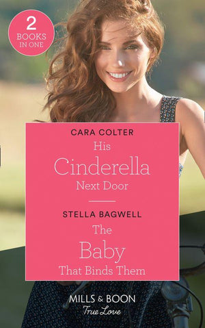 His Cinderella Next Door / The Baby That Binds Them: His Cinderella Next Door / The Baby That Binds Them (Men of the West) (Mills & Boon True Love) (9780263299779)