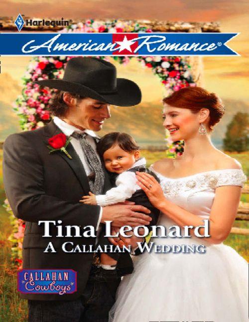 Callahan Cowboys - A Callahan Wedding (Mills &amp; Boon American Romance) (Callahan Cowboys, Book 6): First edition
