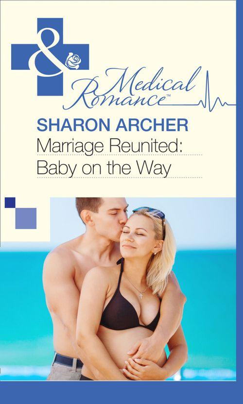 Marriage Reunited: Baby on the Way (Mills &amp; Boon Medical): First edition