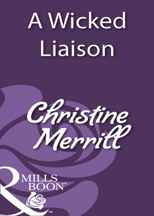 A Wicked Liaison (Mills &amp; Boon Historical): First edition