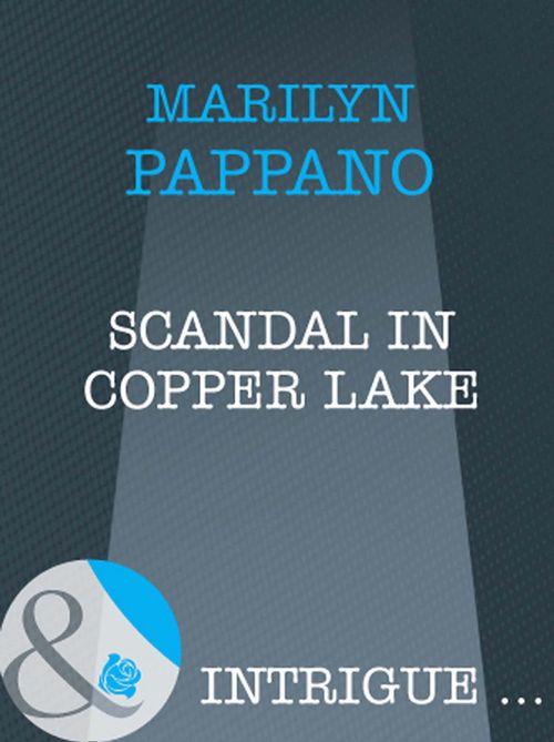 Scandal in Copper Lake (Mills &amp; Boon Intrigue): First edition