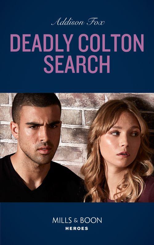 The Coltons of Mustang Valley - Deadly Colton Search (Mills &amp; Boon Heroes) (The Coltons of Mustang Valley, Book 10)