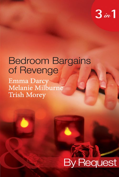 Bedroom Bargains of Revenge: Bought for Revenge, Bedded for Pleasure / Bedded and Wedded for Revenge / The Italian Boss&#39;s Mistress of Revenge (Mills &amp; Boon By Request): First edition
