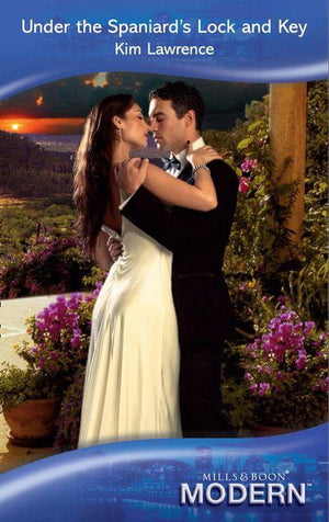 Under The Spaniard&#39;s Lock And Key (Mills &amp; Boon Modern): First edition