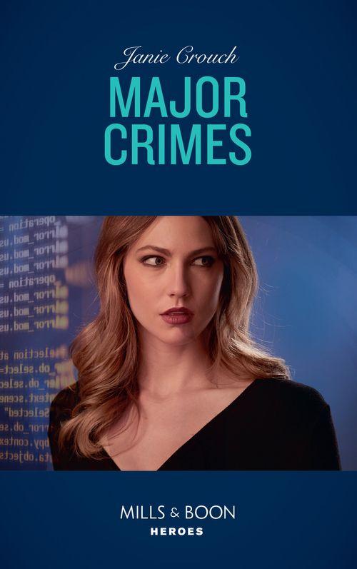 Omega Sector: Under Siege - Major Crimes (Mills &amp; Boon Heroes) (Omega Sector: Under Siege, Book 4)