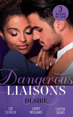 Dangerous Liaisons: Desire: Unfinished Business / His Temporary Mistress / Not Just the Boss&#39;s Plaything