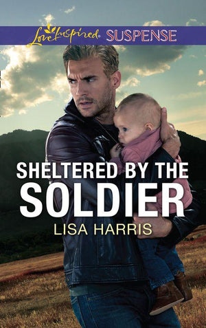 Roughwater Ranch Cowboys - Sheltered By The Soldier (Mills &amp; Boon Love Inspired Suspense) (Roughwater Ranch Cowboys)