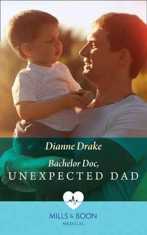 Bachelor Doc, Unexpected Dad (Mills &amp; Boon Medical)