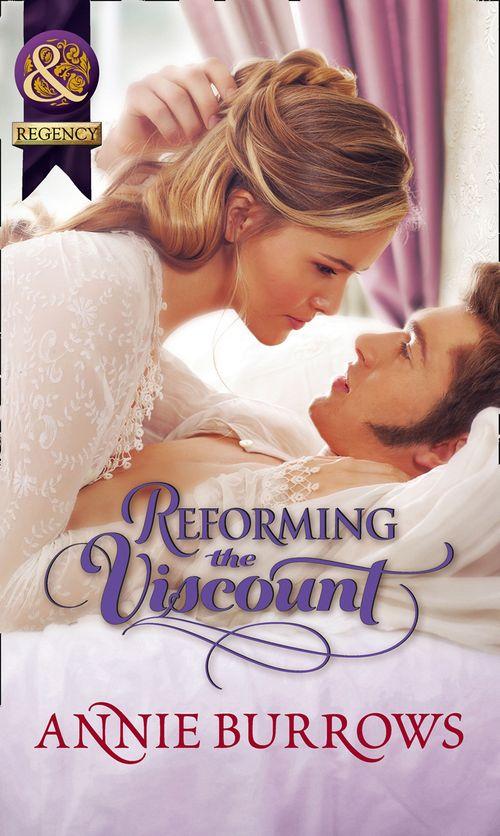 Reforming The Viscount (Mills &amp; Boon Historical): First edition