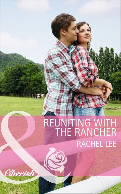 Conard County: The Next Generation - Reuniting with the Rancher (Mills &amp; Boon Cherish) (Conard County: The Next Generation, Book 22): First edition