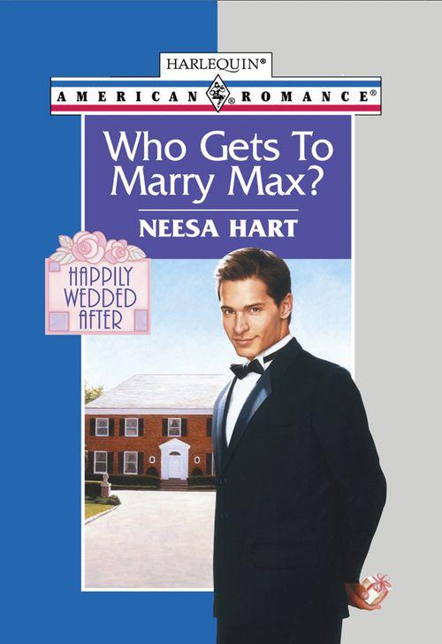 Who Gets To Marry Max? (Mills &amp; Boon American Romance): First edition