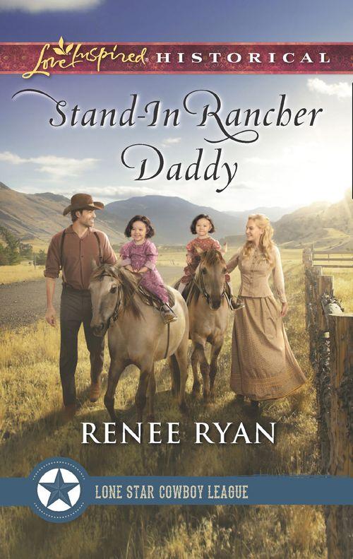 Lone Star Cowboy League: The Founding Years - Stand-In Rancher Daddy (Mills &amp; Boon Love Inspired Historical) (Lone Star Cowboy League: The Founding Years, Book 1)