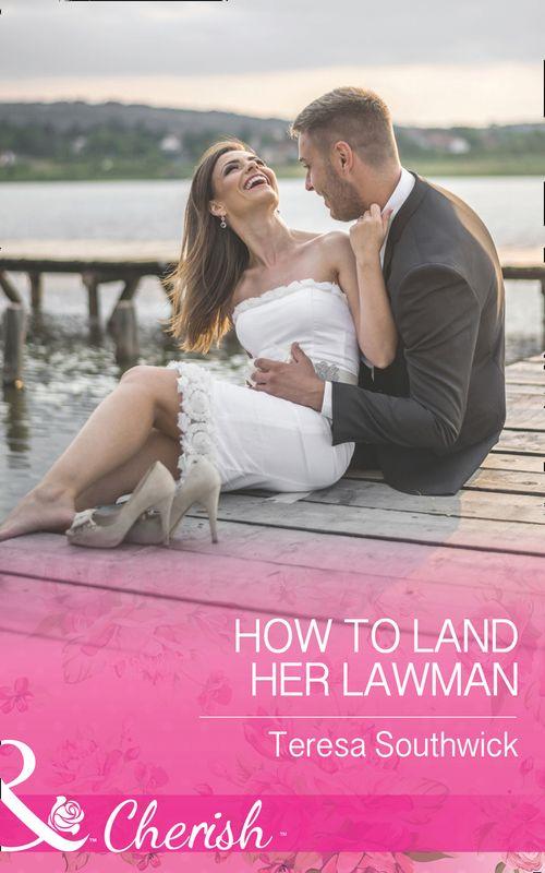 How To Land Her Lawman (Mills & Boon Cherish) (The Bachelors of Blackwater Lake, Book 7) (9781474040952)