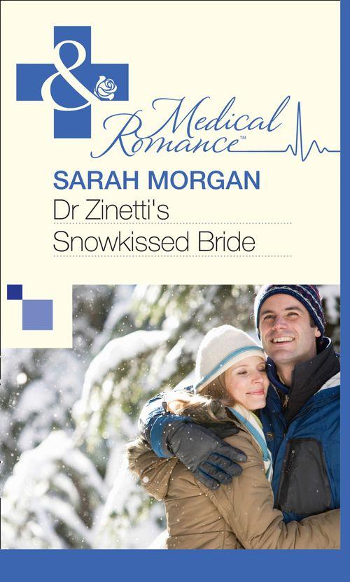 Dr Zinetti&#39;s Snowkissed Bride (Mills &amp; Boon Medical): First edition