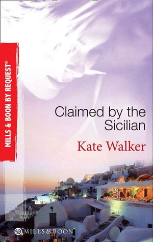Claimed by the Sicilian: Sicilian Husband, Blackmailed Bride / The Sicilian&#39;s Red-Hot Revenge / The Sicilian&#39;s Wife (Mills &amp; Boon By Request): First edition