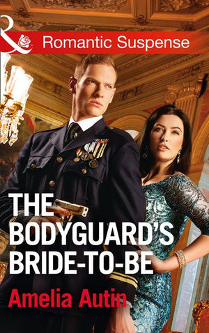 Man on a Mission - The Bodyguard&#39;s Bride-To-Be (Mills &amp; Boon Romantic Suspense) (Man on a Mission, Book 9)
