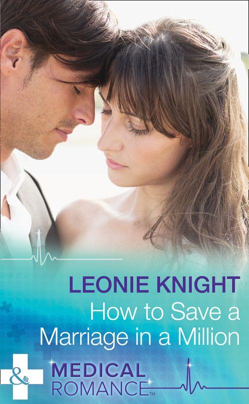 How To Save A Marriage In A Million (Mills &amp; Boon Medical): First edition