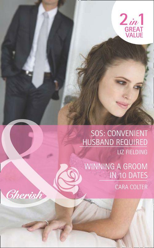 SOS: Convenient Husband Required / Winning a Groom in 10 Dates: SOS: Convenient Husband Required / Winning a Groom in 10 Dates (Mills &amp; Boon Romance): First edition