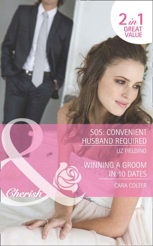 SOS: Convenient Husband Required / Winning a Groom in 10 Dates: SOS: Convenient Husband Required / Winning a Groom in 10 Dates (Mills &amp; Boon Romance): First edition