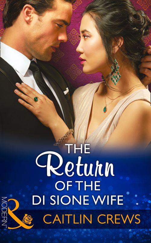 The Billionaire&#39;s Legacy - The Return Of The Di Sione Wife (Mills &amp; Boon Modern) (The Billionaire&#39;s Legacy, Book 4)