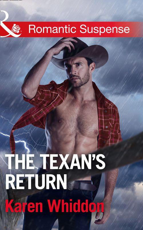 The Texan&#39;s Return (Mills &amp; Boon Romantic Suspense)