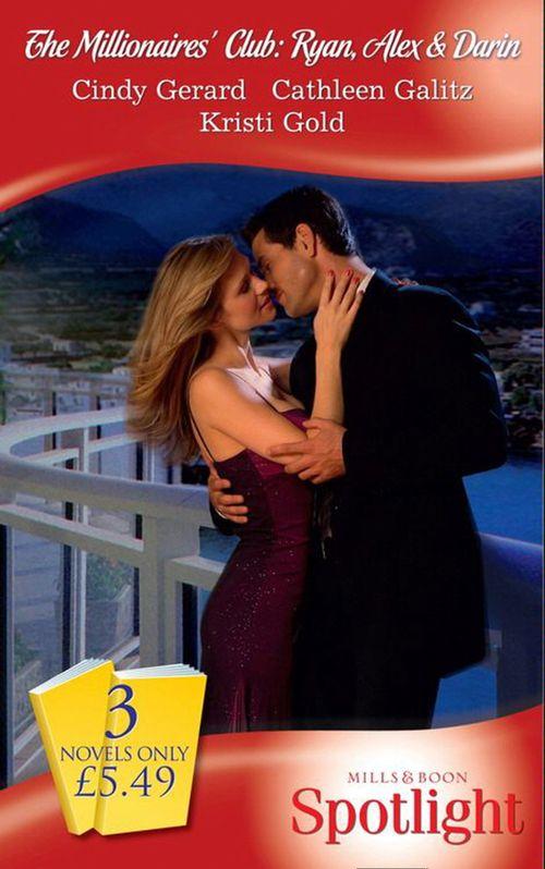 The Millionaires&#39; Club: Ryan, Alex and Darin: Breathless for the Bachelor (The Millionaire&#39;s Club, Book 4) / Pretending with the Playboy / Fit for a Sheikh (Mills &amp; Boon Spotlight): First edition