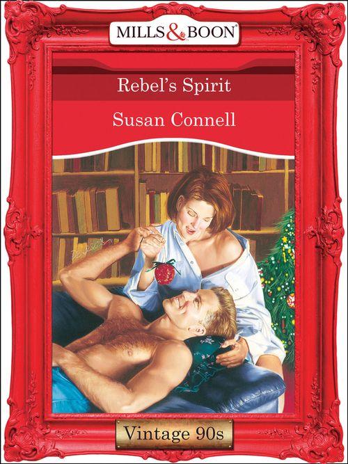 Rebel&#39;s Spirit (Mills &amp; Boon Vintage Desire): First edition