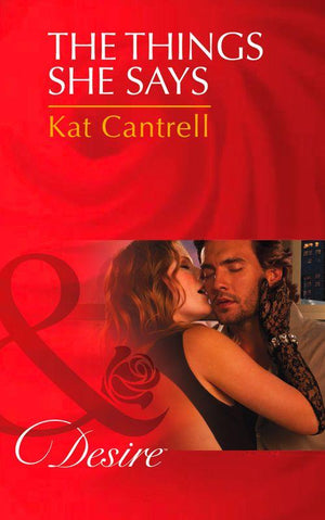 The Things She Says (Mills &amp; Boon Desire): First edition